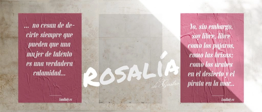 Imagen cartel con poemas de Rosalía de Castro que dice "...no cesan de decirte siempre que pueden que una mujer de talento es una verdadera calamidad..."